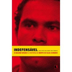 Indefensável: O goleiro Bruno e a história da morte de Eliza Samudio