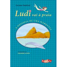 Ludi vai à praia: a odisseia de uma marquesa (Nova edição)
