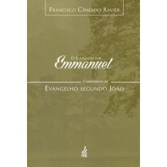 O Evangelho Por Emmanuel: Comentários Ao Evangelho Segundo João - Feb