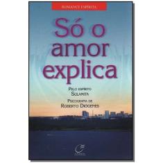 Só o Amor Explica