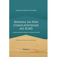 Manual da Não Cumulatividade do ICMS: a Regra-matriz do Direito ao Crédito de ICMS