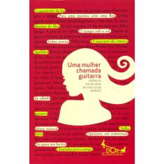 Uma Mulher Chamada Guitarra - Crônicas