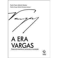 A era Vargas: Desenvolvimentismo, economia e sociedade