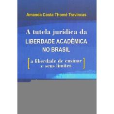 Tutela Jurídica da Liberdade Acadêmica no Brasil, A - 01Ed/18