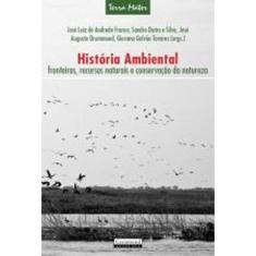 Livro História Ambiental - Fronteiras, Recursos Naturais