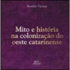 Mito E Historia Na Colonizaçao Do Oeste Catarinense