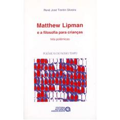 Matthew Lipman e a Filosofia Para Crianças: Três Polêmicas