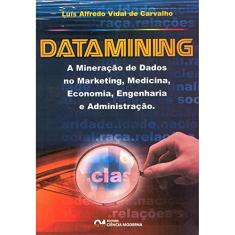 Datamining - a Mineracao de Dados no Marketing, Medicina, Economia, Engenha - 1