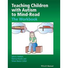 Teaching Children with Autism to Mind-Read: The Workbook