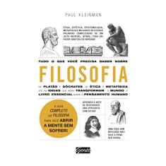 Tudo o que você precisa saber sobre filosofia: O guia completo da filosofia para você abrir a mente sem sofrer