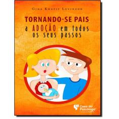 Tornando-Se Pais - A Adocao Em Todos Os Seus Passos