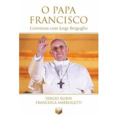 Livro - O Papa Francisco: Conversas Com Jorge Bergoglio
