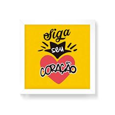 Arte Maníacos Quadro Decorativo Siga Seu Coração - 50x50cm (Moldura em laca branca)
