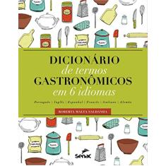 Dicionário de termos gastronômico em 6 idiomas: português, inglês, espanhol, francês, italiano, alemão