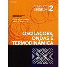 Princípios de física - vol. II - oscilações, ondas e termodinâmica: Volume 2