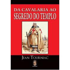 Livro - Da cavalaria ao segredo do templo