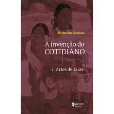 Livro - Invenção do cotidiano Vol. 1: Artes de fazer