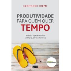 Livro - Produtividade Para Quem Quer Tempo