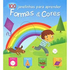Formas & Cores : 100 Janelinhas Para Aprender