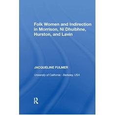 Folk Women and Indirection in Morrison, N Dhuibhne, Hurston, and Lavin