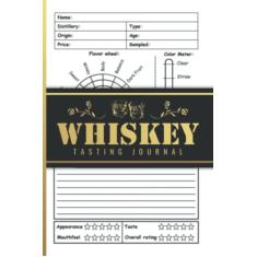 Whisky Tasting Journal: Whisky Tasting Notebook & Logbook - Daily Whisky Tasting Organizer, PLanner For Whiskey Drinkers, Loves and Collecters - ... Tracking and Rating Your Whiskey Collection