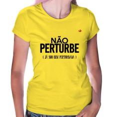 Baby Look Não perturbe, já sou bem perturbada - Foca na Moda, Amarelo,
