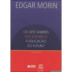 Os Sete Saberes Necessários À Educação Do Futuro