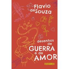 Desenhos De Guerra E De Amor (Nova Edição)