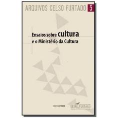 Ensaios Sobre Cultura E O Ministerio Da Cultura -