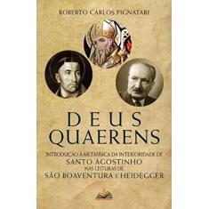 Deus Quaerens: Introdução à metafísica da interioridade de Santo Agostinho nas leituras de São Boaventura e Heidegger