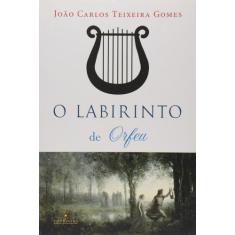 O Labirinto De Orfeu - João Carlos Teixeira Gomes - Topbooks