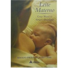 Livro - Leite Materno - Como Mantê-Lo Sempre Abundante