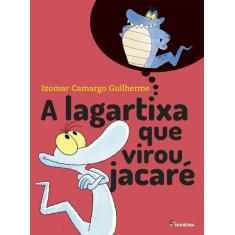 Livro - A lagartixa que virou jacaré