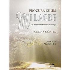 Procura-Se Um Milagre: Três Mulheres No Caminho De Santiago