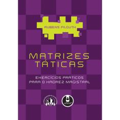 Livro - Matrizes Táticas: Exercícios Práticos para o Xadrez Magistral