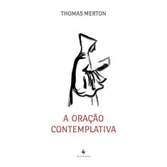A oração contemplativa (Thomas Merton)