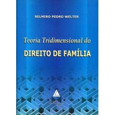 Teoria Tridimensional Do Direito De Familia - Livraria Do Advogado