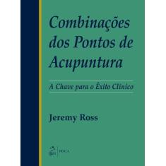 Livro - Combinações dos Pontos de Acupuntura - A Chave para o Êxito Cl