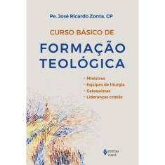 Curso Básico De Formação Teológica - Ministros, Equipes De Liturgia, Catequistas, Lideranças Cristãs