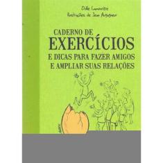 Caderno De Exercícios - E Dicas Para Fazer Amigos e Ampliar suas Relações