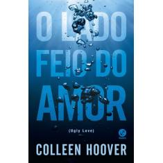 Livro O Lado Feio do Amor Colleen Hoover Edição econômica