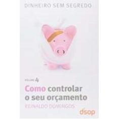 Como Controlar o Seu Orçamento- Vol. 4 - DSOP EDUCACAO FINANCEIRA, 3