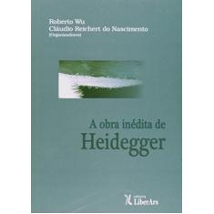 A Obra Inédita de Heidegger