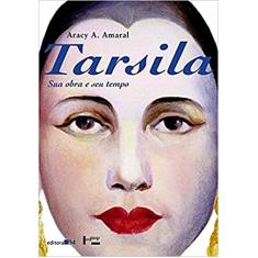 Tarsila: sua obra e seu tempo