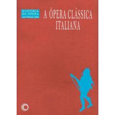 Livro - A Ópera Clássica Italiana