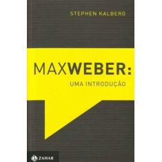 Max Weber: Uma Introdução - Zahar