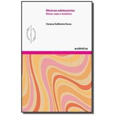 Meninas-Adolescentes: Rituais, Corpo e Resistência