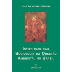 Livro - Ideias Para Uma Sociologia Da Questão Ambiental No Brasil