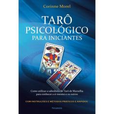 Tarô psicológico para iniciantes: Como utilizar a sabedoria do Tarô de Marselha para conhecer a si mesmo e os outros