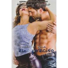 Tudo o Que Eu Preciso - CHARME EDITORA, 3